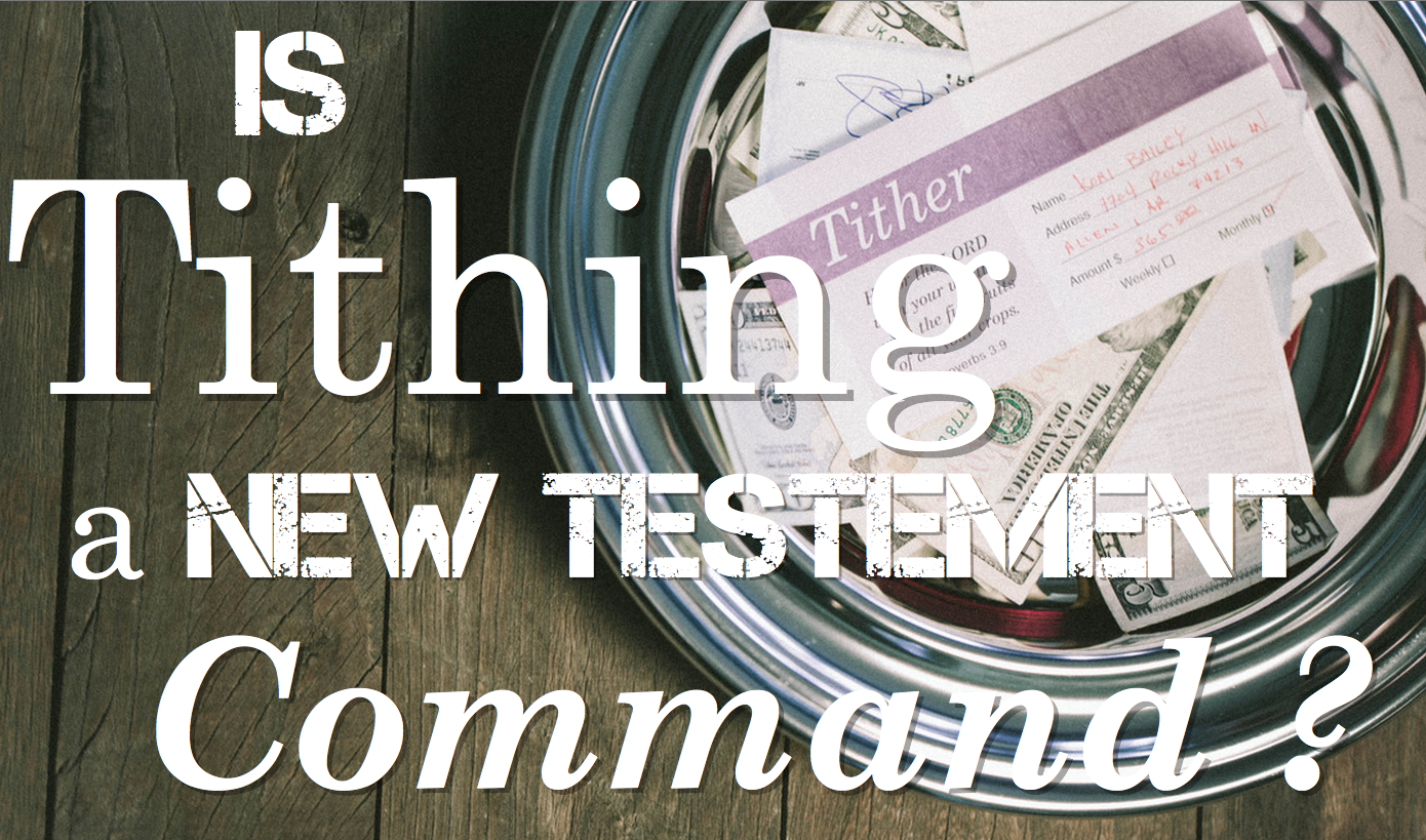Is Tithing a New Testament Command