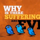 Why is there Suffering and Evil?