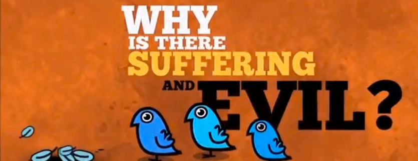 Why is there Suffering and Evil?