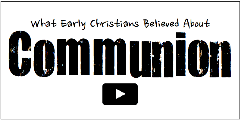 What Early Christians Believed about Communion
