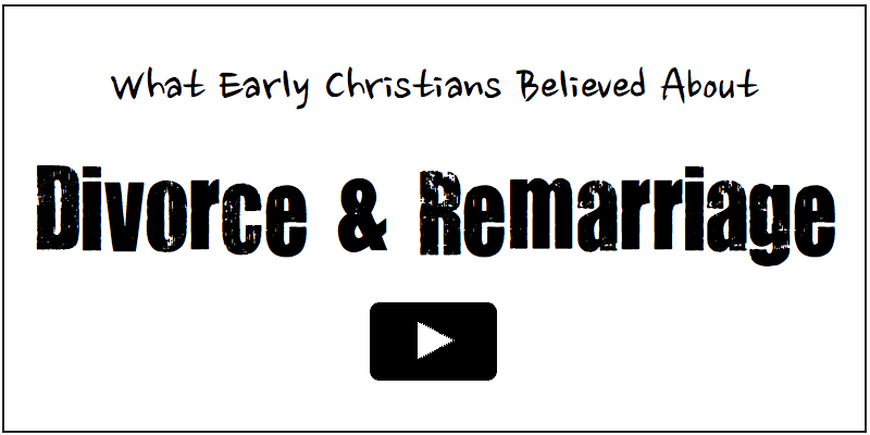 What Early Christians Believed about Divorce and Remarriage
