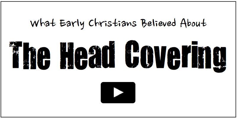 What Early Christians Believed about the Head Covering